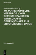 Horn / Stern / Baur |  40 Jahre Römische Verträge - Von der Europäischen Wirtschaftsgemeinschaft zur Europäischen Union | Buch |  Sack Fachmedien
