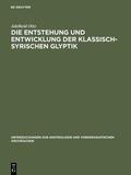 Otto |  Die Entstehung und Entwicklung der Klassisch-Syrischen Glyptik | Buch |  Sack Fachmedien