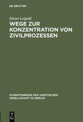 Leipold |  Wege zur Konzentration von Zivilprozessen | Buch |  Sack Fachmedien