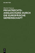 Franzen |  Privatrechtsangleichung durch die Europäische Gemeinschaft | Buch |  Sack Fachmedien