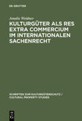 Weidner |  Kulturgüter als res extra commercium im internationalen Sachenrecht | Buch |  Sack Fachmedien