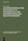 Weber |  Unveräußerliches Kulturgut im nationalen und internationalen Rechtsverkehr | Buch |  Sack Fachmedien