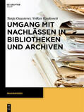Gausterer / Kaukoreit |  Umgang mit Nachlässen in Bibliotheken und Archiven | Buch |  Sack Fachmedien