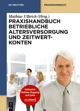 Ulbrich / Jungblut |  Praxishandbuch Betriebliche Altersversorgung und Zeitwertkonten | Buch |  Sack Fachmedien