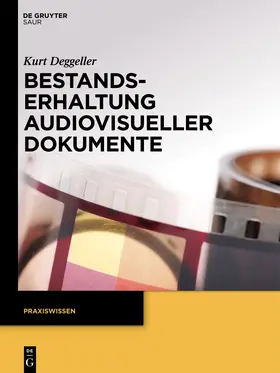 Deggeller |  Bestandserhaltung audiovisueller Dokumente | Buch |  Sack Fachmedien