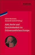 Baumann / Jendorff |  Adel, Recht und Gerichtsbarkeit im frühneuzeitlichen Europa | eBook | Sack Fachmedien