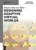 Gu / Maher |  Designing Adaptive Virtual Worlds | Buch |  Sack Fachmedien