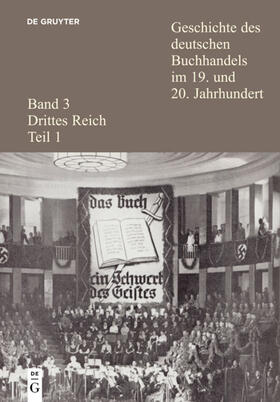Fischer / Wittmann | Geschichte des deutschen Buchhandels im 19. und 20. Jahrhundert. Band 3: Drittes Reich. Teil 1 | E-Book | sack.de