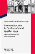Brunner / Scherstjanoi |  Moskaus Spuren in Ostdeutschland 1945 bis 1949 | eBook | Sack Fachmedien