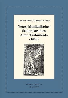 Rist / Flor / Steiger | Johann Rist / Christian Flor, Neues Musikalisches Seelenparadies Alten Testaments (1660) | Buch | sack.de