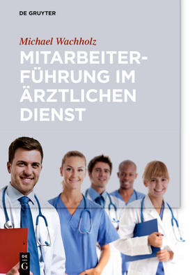 Wachholz | Wachholz, M: Mitarbeiterführung im ärztlichen Dienst | Buch | sack.de
