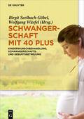 Seelbach-Göbel / Würfel |  Schwangerschaft mit 40 plus | Buch |  Sack Fachmedien
