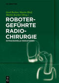 Becker / Bleif / Kocher |  Robotergeführte Radiochirurgie | eBook | Sack Fachmedien