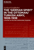 Grüßhaber |  The "German Spirit" in the Ottoman and Turkish Army, 1908-1938 | eBook | Sack Fachmedien