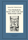 Rist / Jacobi / Steiger |  Neue Musikalische Kreuz-, Trost-, Lob- und Dank-Schule (1659) | eBook | Sack Fachmedien