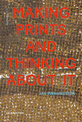 Svenungsson |  Making Prints and Thinking About It | Buch |  Sack Fachmedien