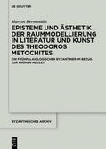 Kermanidis |  Episteme und Ästhetik der Raummodellierung in Literatur und Kunst des Theodoros Metochites | eBook | Sack Fachmedien