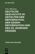 Hartung |  Deutsche Geschichte im Zeitalter der Reformation, der Gegenreformation und des 30 jährigen Krieges | Buch |  Sack Fachmedien