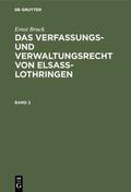 Bruck |  Ernst Bruck: Das Verfassungs- und Verwaltungsrecht von Elsass-Lothringen. Band 2 | eBook | Sack Fachmedien