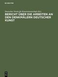  Bericht über die Arbeiten an den Denkmälern deutscher Kunst | eBook | Sack Fachmedien