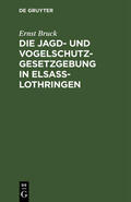 Bruck |  Die Jagd- und Vogelschutz-Gesetzgebung in Elsaß-Lothringen | eBook | Sack Fachmedien