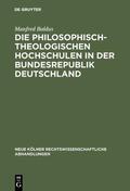 Baldus |  Die philosophisch-theologischen Hochschulen in der Bundesrepublik Deutschland | eBook | Sack Fachmedien