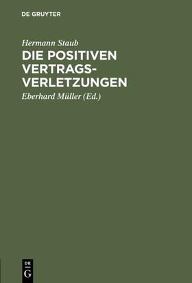 Staub / Müller | Die positiven Vertragsverletzungen | E-Book | sack.de