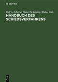 Schütze / Wais / Tscherning |  Handbuch des Schiedsverfahrens | Buch |  Sack Fachmedien