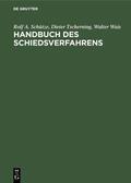 Schütze / Tscherning / Wais |  Handbuch des Schiedsverfahrens | eBook | Sack Fachmedien