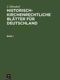 Ellendorf |  J. Ellendorf: Historisch-kirchenrechtliche Blätter für Deutschland. Band 1 | Buch |  Sack Fachmedien