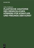 Kollmann |  Plastische Anatomie des menschlichen Körpers für Künstler und Freunde der Kunst | eBook | Sack Fachmedien
