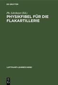 Lötzbeyer |  Physikfibel für die Flakartillerie | eBook | Sack Fachmedien