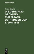 Bruck |  Die Gemeindeordnung für Elsaß-Lothringen vom 6. Juni 1895 | eBook | Sack Fachmedien