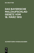  Das Bayerische Malzaufschlaggesetz vom 18. März 1910 | eBook | Sack Fachmedien