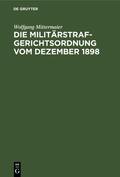 Mittermaier |  Die Militärstrafgerichtsordnung vom Dezember 1898 | eBook | Sack Fachmedien