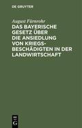 Fürnrohr |  Das bayerische Gesetz über die Ansiedlung von Kriegsbeschädigten in der Landwirtschaft | eBook | Sack Fachmedien