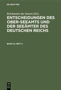 Entscheidungen des Ober-Seeamts und der Seeämter des Deutschen Reichs. Band 15, Heft 2 | eBook | Sack Fachmedien