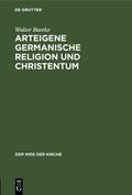 Baetke |  Arteigene germanische Religion und Christentum | Buch |  Sack Fachmedien
