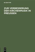  Zur Verbesserung der Kirchenmusik in Preußen | eBook | Sack Fachmedien