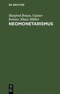 Braun / Krause / Müller |  Neomonetarismus | Buch |  Sack Fachmedien