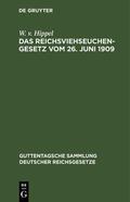 Hippel |  Das Reichsviehseuchengesetz vom 26. Juni 1909 | Buch |  Sack Fachmedien