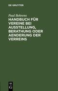 Behrens |  Handbuch für Vereine bei Ausstellung, Berathung oder Aenderung der Verreins | Buch |  Sack Fachmedien