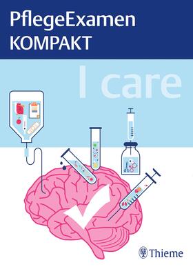 Georg Thieme Verlag KG | I care - PflegeExamen KOMPAKT | E-Book | sack.de