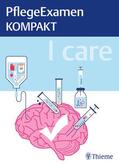 Georg Thieme Verlag KG |  I care - PflegeExamen KOMPAKT | eBook | Sack Fachmedien
