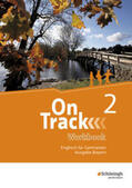 Baker / Holtkamp / Buxton |  On Track 2. Workbook. Englisch für Gymnasien. Bayern | Buch |  Sack Fachmedien
