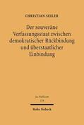 Seiler |  Der souveräne Verfassungsstaat zwischen demokratischer Rückbindung und überstaatlicher EInbindung | Buch |  Sack Fachmedien