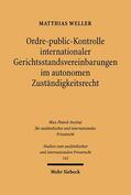 Weller |  Ordre-public-Kontrolle internationaler Gerichtsstandsvereinbarungen im autonomen Zuständigkeitsrecht | Buch |  Sack Fachmedien