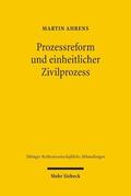 Ahrens |  Ahrens, A: Prozessreform und einheitlicher Zivilprozess | Buch |  Sack Fachmedien