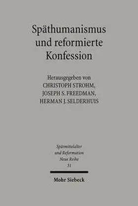 Strohm / Freedman / Selderhuis |  Späthumanismus und reformierte Konfession | Buch |  Sack Fachmedien