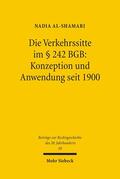 Al-Shamari / Nörr / Rückert |  Die Verkehrssitte im § 242 BGB: Konzeption und Anwendung seit 1900 | Buch |  Sack Fachmedien